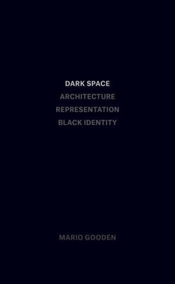 Dark Space: Architecture, Representation, Black Identity Paperback Columbia Books on Architecture and the City