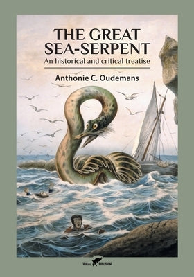 The Great Sea-Serpent: An historical and critical treatise Paperback Vamzzz Publishing