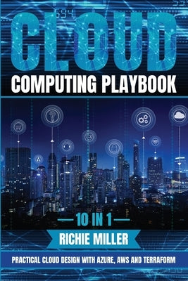 Cloud Computing Playbook: 10 In 1 Practical Cloud Design With Azure, Aws And Terraform Paperback Pastor Publishing Ltd