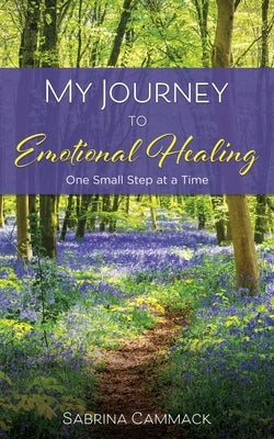 My Journey to Emotional Healing: one small step at a time Paperback Xulon Press