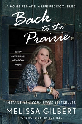 Back to the Prairie: A Home Remade, a Life Rediscovered Paperback Gallery Books
