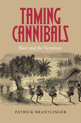 Taming Cannibals: Race and the Victorians Paperback Cornell University Press