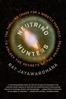 Neutrino Hunters: The Thrilling Chase for a Ghostly Particle to Unlock the Secrets of the Universe Paperback Scientific American