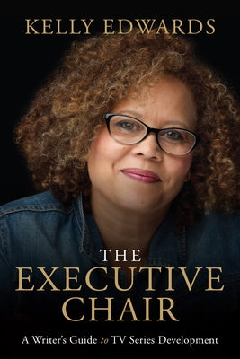 The Executive Chair: A Writer's Guide to TV Series Development Paperback Michael Wiese Productions