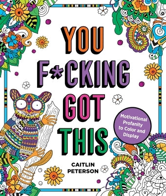 You F*cking Got This: Motivational Profanity to Color & Display Paperback Castle Point Books
