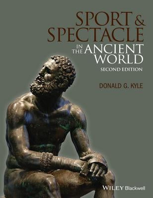 Sport and Spectacle in the Ancient World Paperback Wiley-Blackwell
