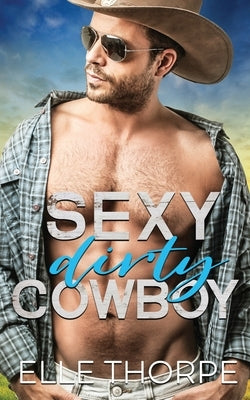 Sexy Dirty Cowboy Paperback Elle Thorpe Pty Ltd
