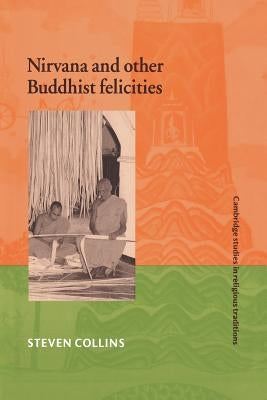 Nirvana and Other Buddhist Felicities Paperback Cambridge University Press