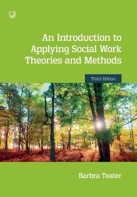 An Introduction to Applying Social Work Theories and Methods 3e Paperback Open University Press