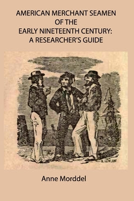 American Merchant Seamen of the Early Nineteenth Century: a Researcher's Guide Paperback Anne Morddel