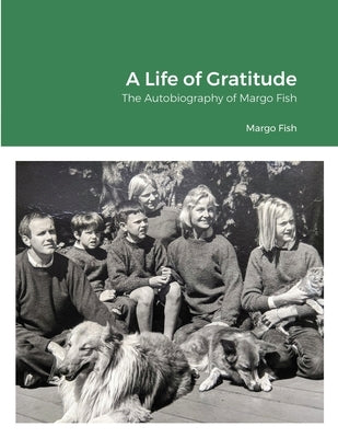 A Life of Gratitude: The Autobiography of Margo Fish Paperback Lulu.com