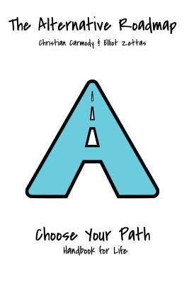 The Alternative Roadmap: A Handbook for Life Paperback Createspace Independent Publishing Platform