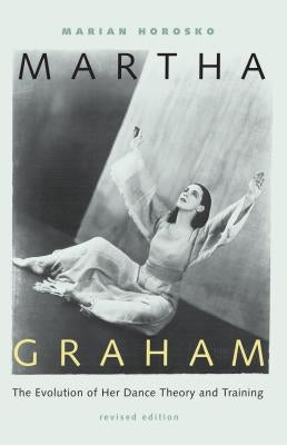 Martha Graham: The Evolution of Her Dance Theory and Training Paperback University Press of Florida