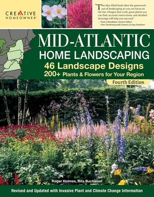 Mid-Atlantic Home Landscaping, 4th Edition: 46 Landscape Designs with 200+ Plants & Flowers for Your Region Paperback Creative Homeowner