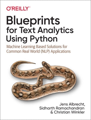 Blueprints for Text Analytics Using Python: Machine Learning-Based Solutions for Common Real World (Nlp) Applications Paperback O'Reilly Media