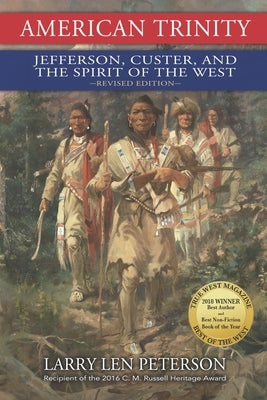 American Trinity: Jefferson, Custer, and the Spirit of the West, Revised Edition Paperback Sweetgrass Books