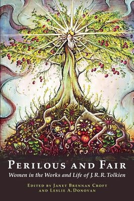Perilous and Fair: Women in the Works and Life of J. R. R. Tolkien Paperback Mythopoeic Press