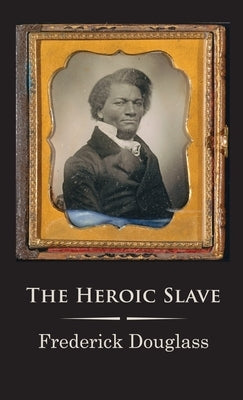 The Heroic Slave Paperback University of Nebraska-Lincoln Libraries