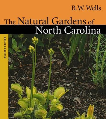 Natural Gardens of North Carolina Paperback University of North Carolina Press