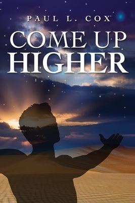 Come Up Higher Paperback Independently Published