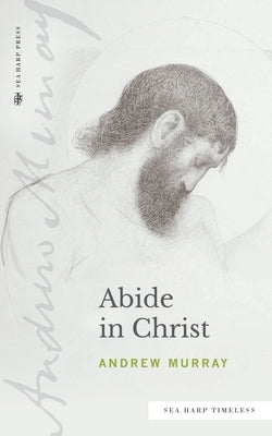 Abide in Christ (Sea Harp Timeless series) Paperback Sea Harp Press