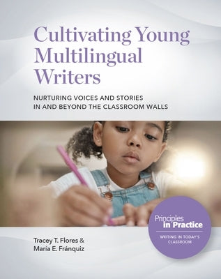 Cultivating Young Multilingual Writers: Nurturing Voices and Stories in and Beyond the Classroom Walls: Nurturing Voices and Stories in and Beyond the Paperback National Council of Teachers of English (Ncte