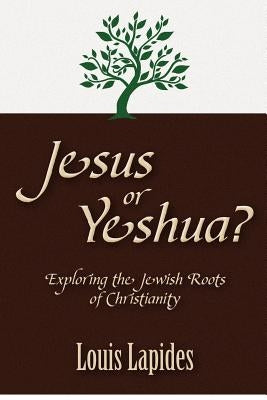 Jesus or Yeshua: Exploring the Jewish Roots of Christianity Paperback Scripture Solutions