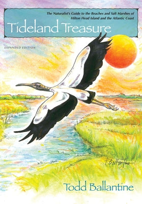 Tideland Treasure: The Naturalist's Guide to the Beaches and Salt Marshes of Hilton Head Island and the Atlantic Coast Paperback University of South Carolina Press