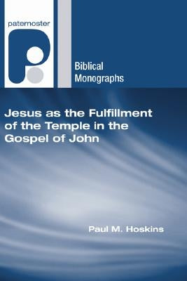 Jesus as the Fulfillment of the Temple in the Gospel of John Paperback Wipf & Stock Publishers