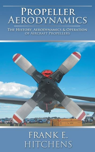 Propeller Aerodynamics Paperback Auk Academic