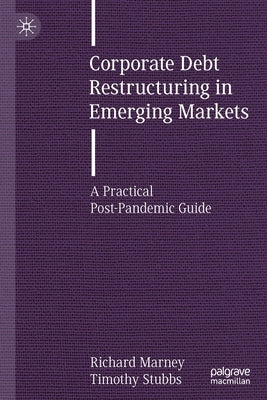 Corporate Debt Restructuring in Emerging Markets: A Practical Post-Pandemic Guide Paperback Palgrave MacMillan
