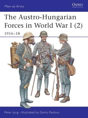 The Austro-Hungarian Forces in World War I (2): 1916-18 Paperback Osprey Publishing (UK)