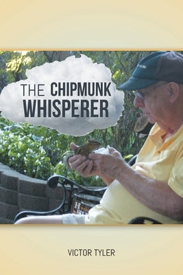 The Chipmunk Whisperer Paperback Covenant Books
