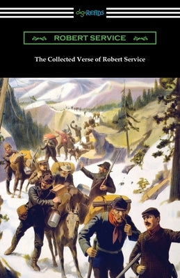 The Collected Verse of Robert Service Paperback Digireads.com
