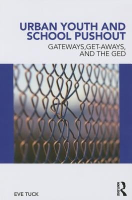 Urban Youth and School Pushout: Gateways, Get-Aways, and the GED Paperback Routledge