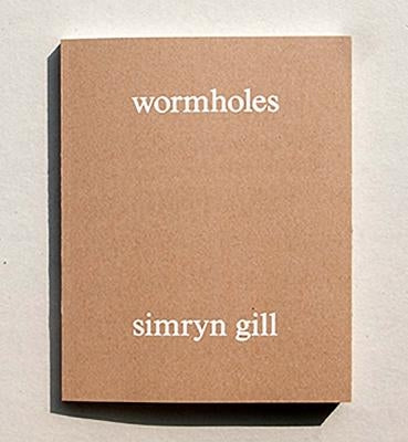 Simryn Gill: Wormholes Paperback MER. Paper Kunsthalle
