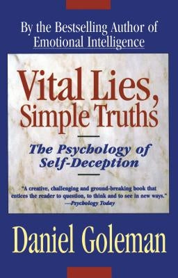 Vital Lies, Simple Truths: The Psychology of Self Deception Paperback Simon & Schuster