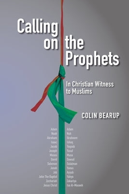 Calling on the Prophets: In Christian Witness to Muslims Paperback William Carey Publishing