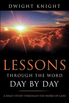 Lessons Through the Word - Day by Day Paperback Xulon Press