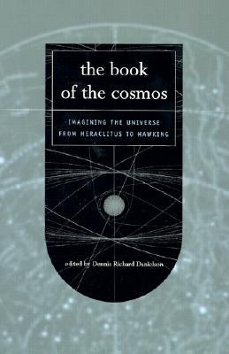 The Book of the Cosmos: Imagining The Universe From Heraclitus To Hawking Paperback Westview Publishing