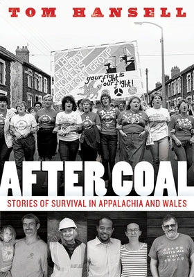 After Coal: Stories of Survival in Appalachia and Wales Paperback West Virginia University Press
