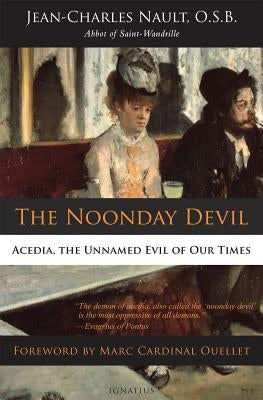 Paperback of The Noonday Devil: Acedia, the Unnamed Evil of Our Times by Ignatius Press, featuring the book cover with title and author.