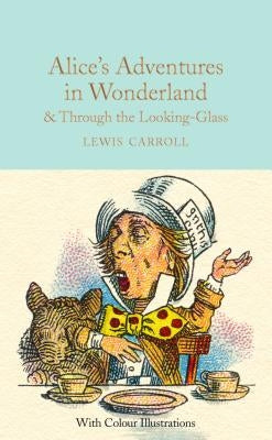 Alice's Adventures in Wonderland & Through the Looking-Glass by Carroll, Lewis