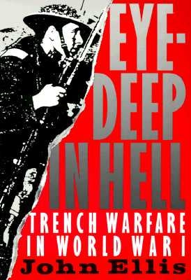 Eye-Deep in Hell: Trench Warfare in World War I Paperback Johns Hopkins University Press