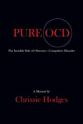 Pure Ocd: The Invisible Side of Obsessive-Compulsive Disorder Paperback Booklocker.com