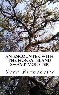 An Encounter With The Honey Island Swamp Monster Paperback Createspace Independent Publishing Platform