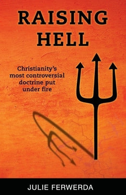 Raising Hell: Christianity's Most Controversial Doctrine Put Under Fire Paperback Vagabond Group