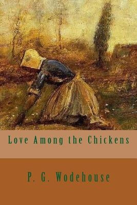 Love Among the Chickens Paperback Createspace Independent Publishing Platform