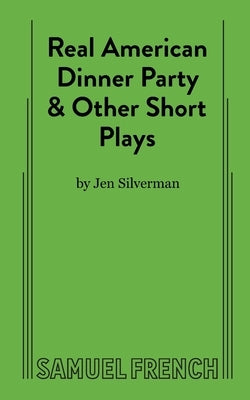 Paperback of Real American Dinner Party & Other Short Plays by Samuel French, Inc., showing the book cover with title and author information.