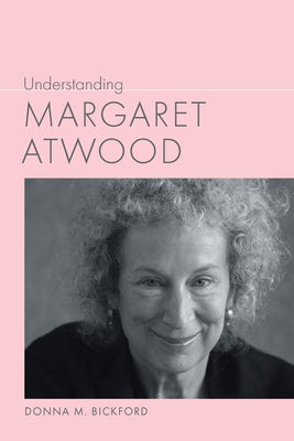 Understanding Margaret Atwood Paperback University of South Carolina Press